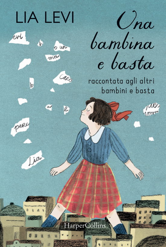 Cover for Lia Levi · Una Bambina E Basta. Raccontata Agli Altri Bambini E Basta (Book)