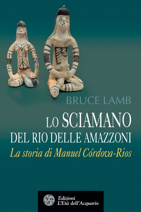 Cover for Bruce Lamb · Lo Sciamano Del Rio Delle Amazzoni. La Storia Di Manuel Cordova-Rios (Book)