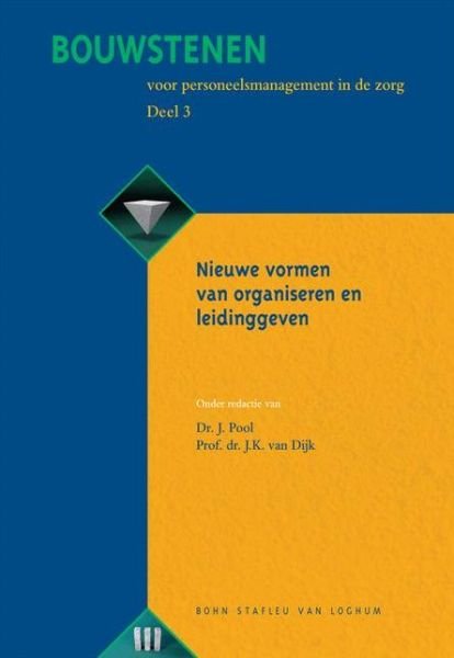 Cover for J K Van Dijk · Bouwstenen Voor Personeelsmanagement in de Zorg, Deel 3: Nieuwe Vormen Van Organiseren En Leidinggeven (Paperback Book) (2003)