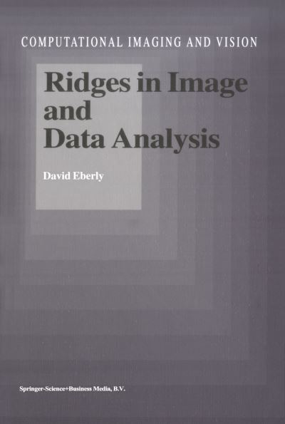 Ridges in Image and Data Analysis - Computational Imaging and Vision - D. Eberly - Bøger - Springer - 9789048147618 - 6. december 2010