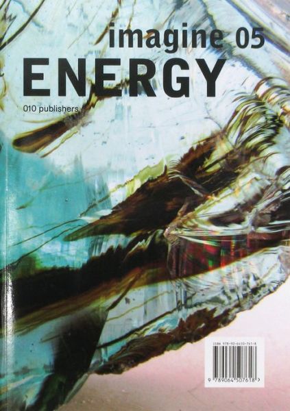 Imagine No. 05: Energy - Ulrich Knaack - Books - nai010 publishers - 9789064507618 - April 30, 2013