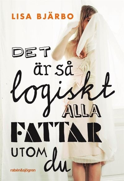 Cover for Lisa Bjärbo · Det är så logiskt, alla fattar utom du (ePUB) (2011)