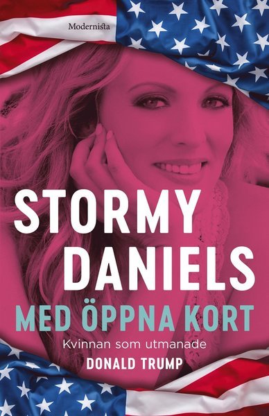 Cover for Stormy Daniels · Med öppna kort : kvinnan som utmanade Donald Trump (Innbunden bok) (2019)