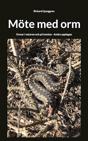 Cover for Rickard Ljunggren · Möte med orm : Ormar i naturen och på tomten - Andra upplagan (Paperback Book) (2024)