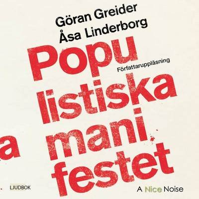 Populistiska manifestet : för knegare, arbetslösa, tandlösa och 90 procent av alla andra - Åsa Linderborg - Audio Book - A Nice Noise - 9789188711618 - June 1, 2018