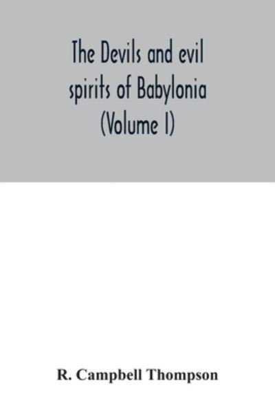 Cover for R Campbell Thompson · The devils and evil spirits of Babylonia (Pocketbok) (2020)