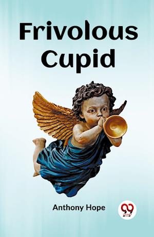 Cover for Anthony Hope · Frivolous Cupid (Edition2023) (Paperback Book) (2024)