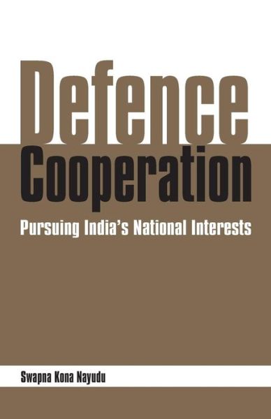 Cover for S. Nayudu · Defence Cooperation: Pursing India's National Interests (Paperback Book) (2011)