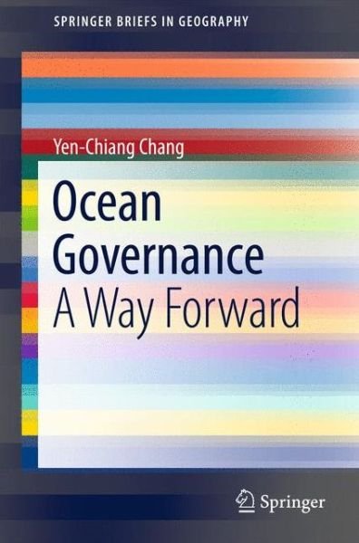 Yen-chiang Chang · Ocean Governance - Springerbriefs in Geography (Paperback Book) (2011)