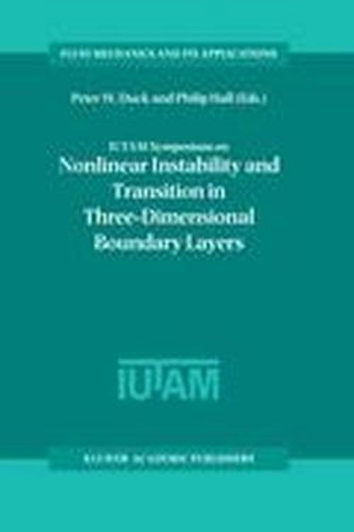 Peter W Duck · IUTAM Symposium on Nonlinear Instability and Transition in Three-Dimensional Boundary Layers: Proceedings of the IUTAM Symposium held in Manchester, U.K., 17-20 July 1995 - Fluid Mechanics and Its Applications (Paperback Book) [Softcover reprint of the original 1st ed. 1996 edition] (2011)