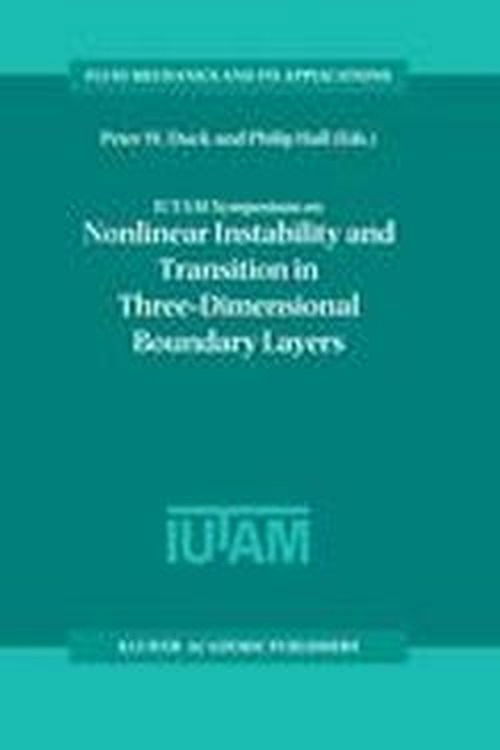 Cover for Peter W Duck · IUTAM Symposium on Nonlinear Instability and Transition in Three-Dimensional Boundary Layers: Proceedings of the IUTAM Symposium held in Manchester, U.K., 17-20 July 1995 - Fluid Mechanics and Its Applications (Paperback Book) [Softcover reprint of the original 1st ed. 1996 edition] (2011)