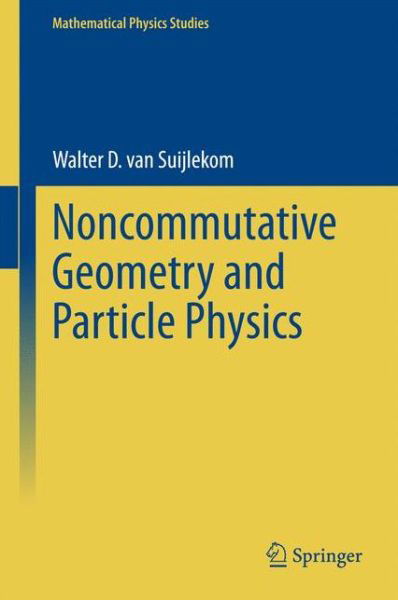Walter D. Van Suijlekom · Noncommutative Geometry and Particle Physics - Mathematical Physics Studies (Inbunden Bok) [2015 edition] (2014)