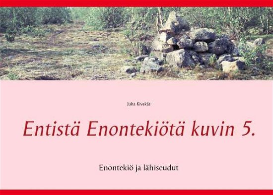 Cover for Kivekäs · Entistä Enontekiötä kuvin 5. (Bok)