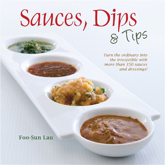 Sauces, Dips and Tips - Foo-Sun Lau - Books - Marshall Cavendish (M) Sdn. Bhd. - 9789673035618 - November 4, 2011