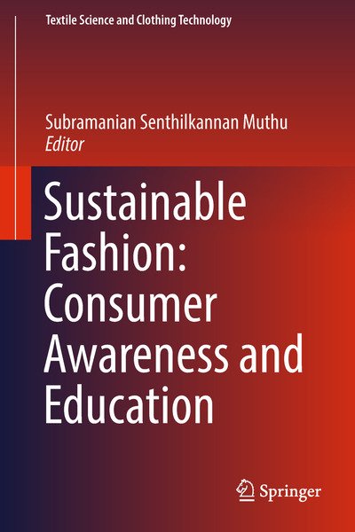 Cover for Muthu  Subramanian S · Sustainable Fashion: Consumer Awareness and Education - Textile Science and Clothing Technology (Hardcover bog) [1st ed. 2019 edition] (2018)