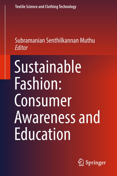 Cover for Muthu  Subramanian S · Sustainable Fashion: Consumer Awareness and Education - Textile Science and Clothing Technology (Hardcover Book) [1st ed. 2019 edition] (2018)