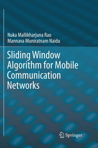 Cover for Nuka Mallikharjuna Rao · Sliding Window Algorithm for Mobile Communication Networks (Paperback Book) [Softcover reprint of the original 1st ed. 2017 edition] (2018)