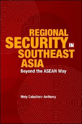 Cover for Mely Caballero-Anthony · Regional Security in Southeast Asia: Beyond the Asean Way (Gebundenes Buch) (2005)