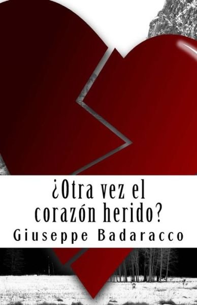 Cover for Giuseppe Badaracco · Otra Vez El Corazon Herido?: Manual Para Curar Una Pena De Amor (Paperback Bog) (2015)