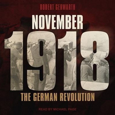 November 1918 - Robert Gerwarth - Muzyka - TANTOR AUDIO - 9798200192618 - 20 października 2020