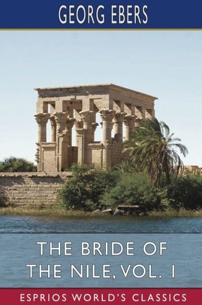 Cover for Georg Ebers · The Bride of the Nile, Vol. 1 (Esprios Classics): Translated by Clara Bell (Paperback Book) (2024)