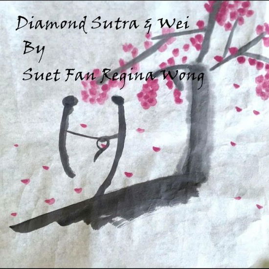 Diamond Sutra & Wei: Zen in life book 3 - Suet Fan Regina Wong - Książki - Independently Published - 9798433701618 - 16 marca 2022