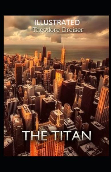 Cover for Theodore Dreiser · The Titan Illustrated (Pocketbok) (2021)