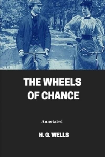 Cover for H G Wells · The Wheels of Chance Annotated (Pocketbok) (2021)