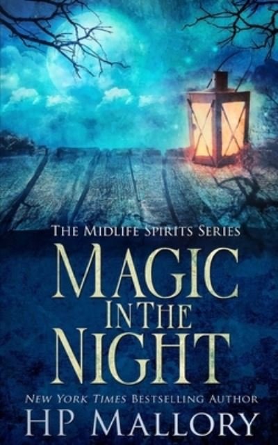 Cover for H P Mallory · Magic In The Night: A Paranormal Women's Fiction Novel - Midlife Spirits (Paperback Book) (2021)