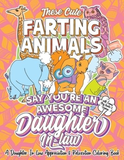 Cover for Swapchops Boxed · These Cute Farting Animals Say You're An Awesome Daughter In Law - A Daughter-In-Law Appreciation &amp; Relaxation Coloring Book (Paperback Book) (2020)