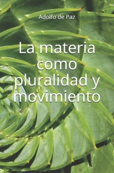 Cover for Adolfo de Paz · La materia como pluralidad y movimiento (Paperback Book) (2020)