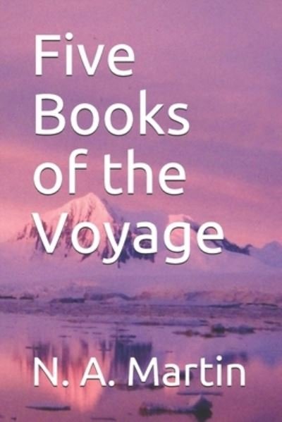 Five Books of the Voyage - Paradoxical - N A Martin - Livros - Independently Published - 9798639820618 - 27 de abril de 2020