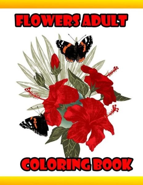 Flowers Adult Coloring Book - Fl0wers B00k - Bøker - Independently Published - 9798649212618 - 28. mai 2020