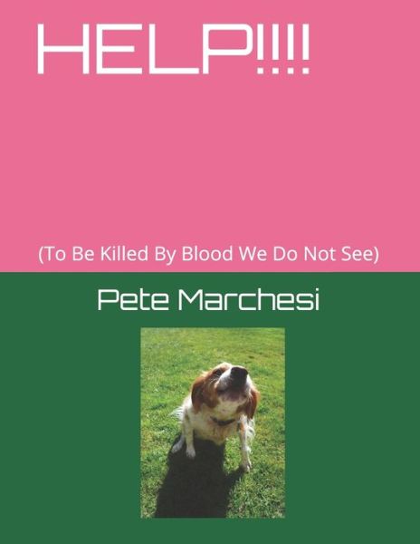 Cover for Pete Marchesi · Help!!!!: (To Be Killed By Blood We Do Not See) (Paperback Book) (2020)