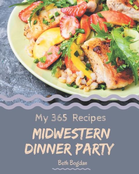 Cover for Beth Bogdan · My 365 Midwestern Dinner Party Recipes (Paperback Book) (2020)