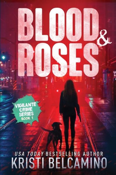 Cover for Kristi Belcamino · Blood &amp; Roses (Paperback Book) (2020)