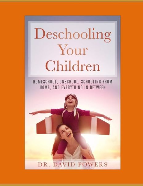 Cover for Dr David Powers · Deschooling Your Children (Pocketbok) (2020)