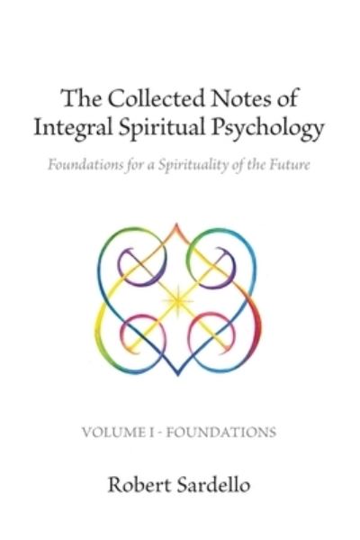 Cover for Robert Sardello · The Collected Notes of Integral Spiritual Psychology (Pocketbok) (2020)