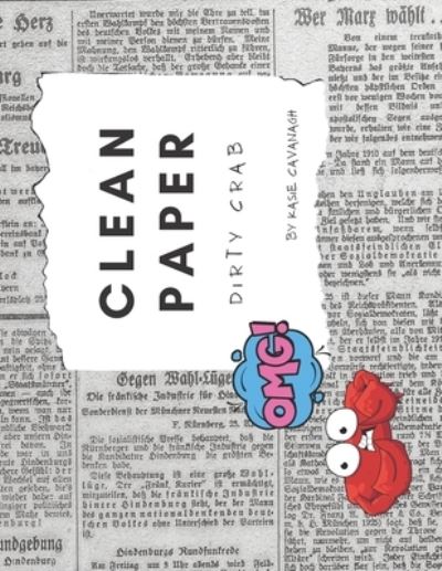 Cover for Kasie Cavanagh · Clean Paper, Dirty Crab!: this is a story about a crab THE EXTENDED INTERACTIVE EDITION (Paperback Book) (2021)