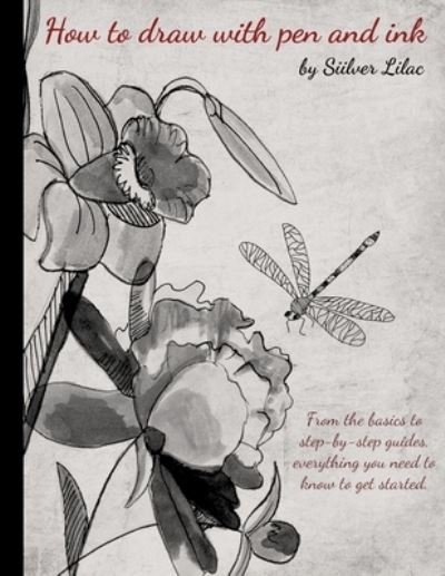 Cover for Siilver Lilac · How to Draw with Pen and Ink (Paperback Book) (2021)