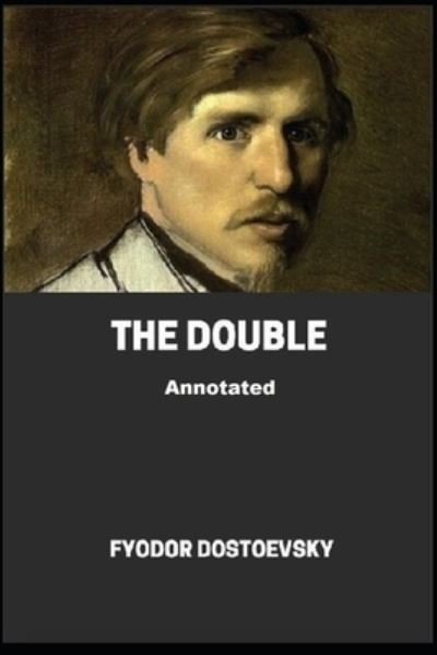 The Double Annotated - Fyodor Dostoevsky - Books - Independently Published - 9798733812618 - April 6, 2021