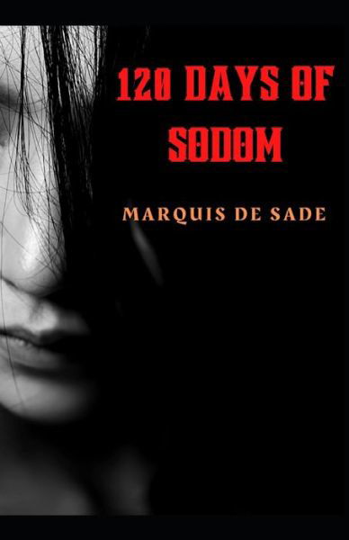 Cover for Marquis de Sade · 120 Days Of Sodom Marquis De Sade [Annotated] (Paperback Book) (2021)