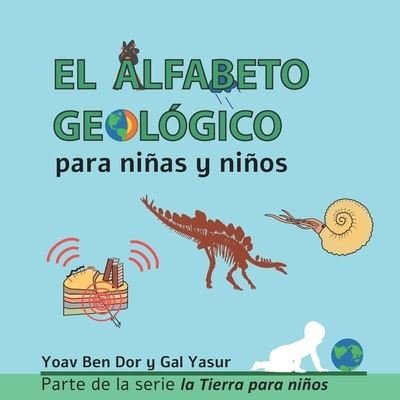 Cover for Gal Yasur · El Alfabeto Geologico: The ABC of Geology (Spanish edition) - La Tierra Para Ninos (Pocketbok) [Spanish edition] (2022)