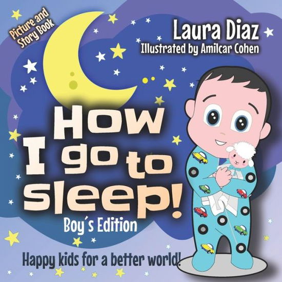 How I go To Sleep! Boy's Edition: Happy kids for a better world! - Laura Diaz - Książki - Independently Published - 9798840448618 - 5 sierpnia 2022