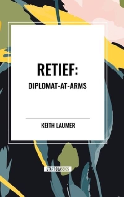 Retief: Diplomat-at-Arms - Keith Laumer - Books - Sta - 9798880910618 - May 15, 2024