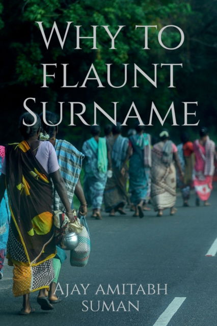 Cover for Ajay Amitabh Suman · Why to Flaunt Surname (Paperback Book) (2023)