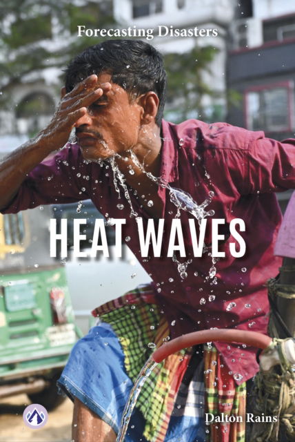 Cover for Dalton Rains · Heat Waves - Forecasting Disasters (Hardcover Book) (2025)