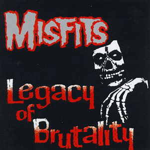 Legacy Of Brutality - Misfits - Muzyka - PLAN9 - 0017046190619 - 20 listopada 1986