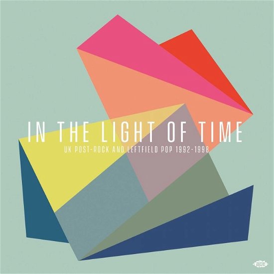In The Light Of Time - UK Post-Rock And Leftfield Pop 1992-1998 - In the Light of Time: UK Post- - Muziek - ACE RECORDS - 0029667017619 - 29 september 2023