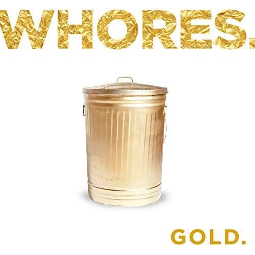 Gold. - Whores. - Música - Koch - 0099923639619 - 28 de octubre de 2016